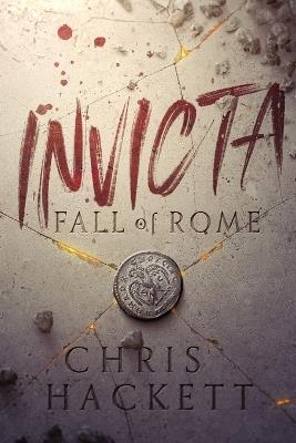 Invicta: Fall of Rome - Chris Hackett - cover