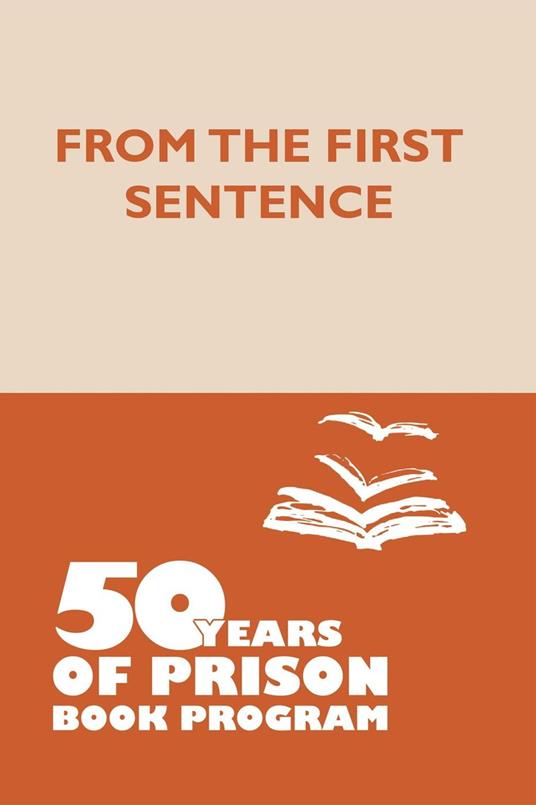 From the First Sentence: 50 Years of Prison Book Program