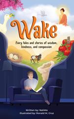 Wake: Fairy Tales and Stories of Wisdom, Kindness, and Compassion