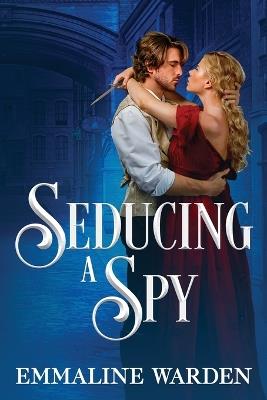 Seducing a Spy - Emmaline Warden - cover