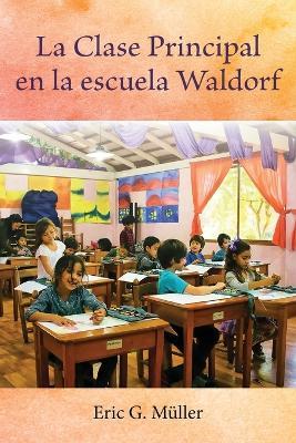 La Clase Principal en la escuela Waldorf - Eric G M?ller - cover