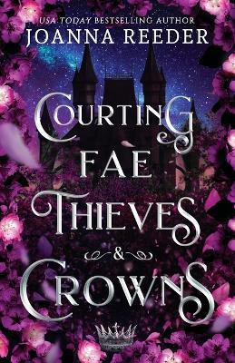 Courting Fae Thieves and Crowns - Joanna Reeder - cover