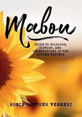 Mabon: Guide to Folklore, History, and Celebrations of the Autumn Equinox - Ginther-Venneri - cover