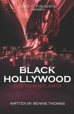 Black Hollywood: The New Atlanta - Anthony Clark,Bennie Thomas - cover