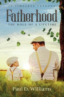 Fatherhood: The Role of a Lifetime - Paul D Williams - cover