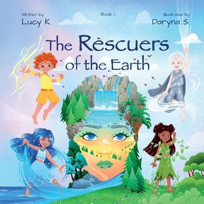 The Rescuers of the Earth - Lucy K - cover