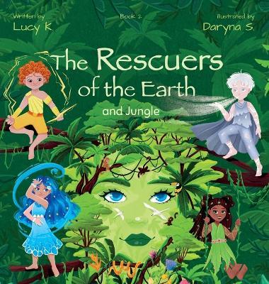 The Rescuers of the Earth and Jungle - Lucy K - cover