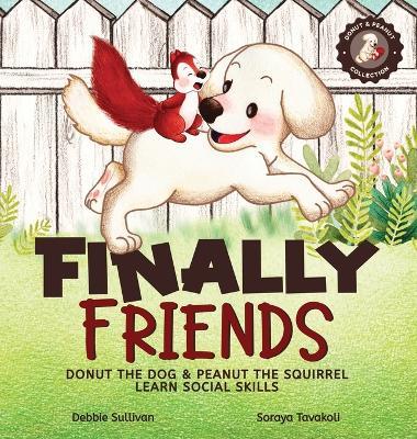 Finally Friends: Donut the Dog & Peanut the Squirrel Learn Social Skills - Debbie Sullivan - cover