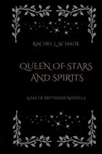 Queen of Stars and Spirits: A Fae of Brytwilde Novella