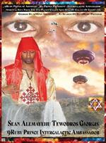 9ruby Prince President Intergalactic Ambassador 9spiritual Soul of Sean Alemayehu Tewodros Giorgis Da 9mind Architect from the 7th Planet Franacia Abyssinia Galaxy Elyown El