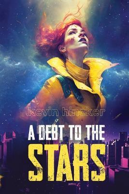 A Debt to the Stars: A Story of the Metaspacial Blockchain - Kevin Hincker - cover