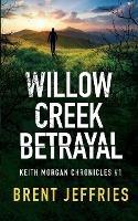 Willow Creek Betrayal - Brent Jeffries - cover