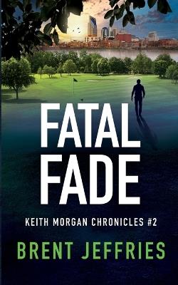 Fatal Fade - Brent Jeffries - cover