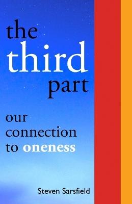 The Third Part: Our Connection to Oneness - Steven Sarsfield - cover