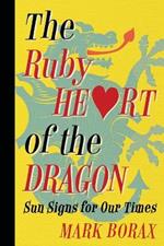 The Ruby Heart of the Dragon: Sun Signs for our Times