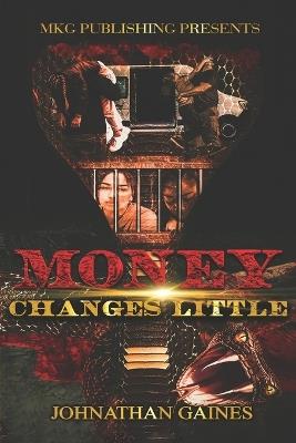Money Changes Little - Johnathan R Gaines - cover