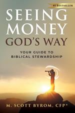 Seeing Money God's Way: Your Guide to Biblical Stewardship