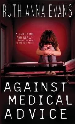 Against Medical Advice - Ruth Anna Evans - cover