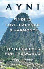 Ayni: Finding Love, Balance, & Harmony For Ourselves, For the World