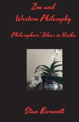 Zen and Western Philosophy: Philosophers' Ideas in Haiku - Stan Baronett - cover