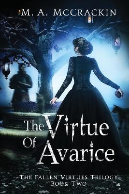 The Virtue of Avarice, The Fallen Virtues Trilogy, Book Two - M a McCrackin - cover