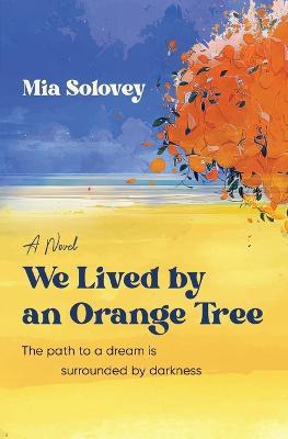 We Lived by an Orange Tree - Mia Solovey - cover