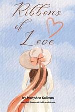 Ribbons of Love: Heartfelt Poems of Faith and Grace