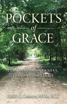 Pockets of Grace: Lessons from Darkness, Lessons from Light - Heidi Gessner - cover