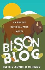 Bison Blog: An Erutuf National Park Novel