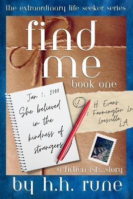 Find Me, Book One: She Believed in the Kindness of Strangers - H H Rune - cover