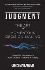 Judgment: The Art of Momentous Decision-Making