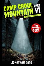 Camp Ghoul Mountain Part VI: The Official Novelization - The Director's Cut