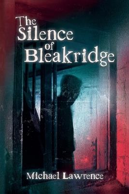 The Silence of Bleakridge - Michael Lawrence - cover