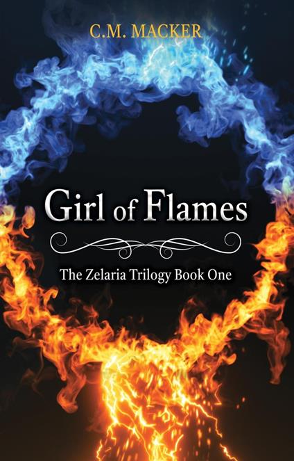Girl of Flames: The Zelaria Trilogy Book One - C.M. Macker - ebook