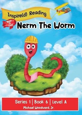 Nerm The Worm: Series 1 Book 6 Level A - Michael Woodward - cover