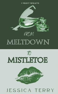 From Meltdown to Mistletoe - Jessica Terry - cover