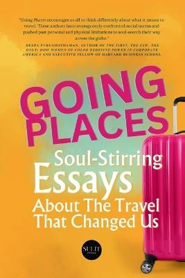 Going Places: Soul-Stirring Essays About the Travel That Changed Us - Amanda Nitschke,Jason Fuerstenberg,Michelle Savage - cover