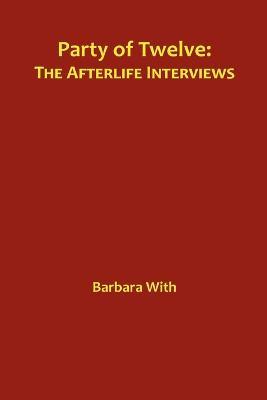 Party of Twelve: The Afterlife Interviews - Barbara With - cover