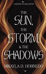 The Sun, The Storm, & The Shadows: Hearts of Maya: Vol 1