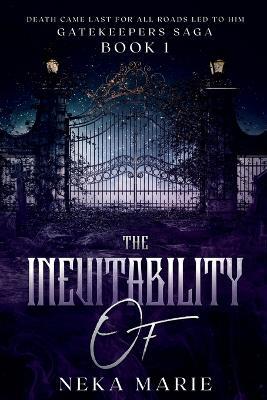 The Inevitability Of: Death's Gate - Neka Marie - cover