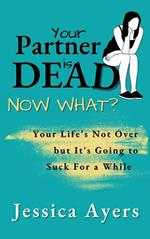 Your Partner Is Dead, Now What?