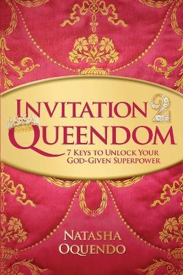 Invitation 2 Queendom: 7 Keys to Unlock Your God-Given Superpower - Natasha Oquendo - cover