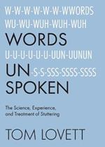 Words Unspoken: The Science, Experience, and Treatment of Stuttering