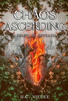 Chaos Ascending: A Feast of Betrayal - R C Vielee - cover