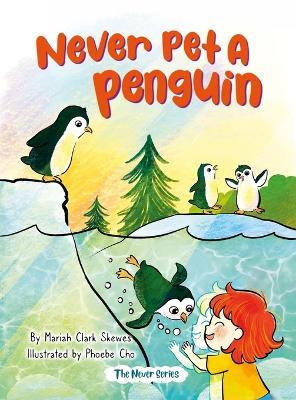 Never Pet a Penguin - Mariah Clark Skewes - cover