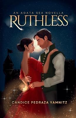 Ruthless: An Agata Sea Novella - Candice Pedraza Yamnitz - cover