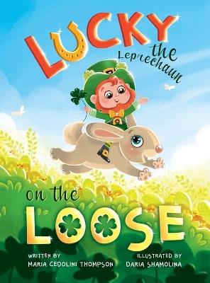 Lucky the Leprechaun on the Loose - Maria Cedolini Thompson - cover