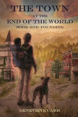 The Town at the End of the World: Book One: Founding - Genevieve Carr - cover