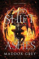 A Shift in Ashes: Lost Legacies Book 3