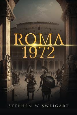 Roma 1972 - Stephen Sweigart - cover